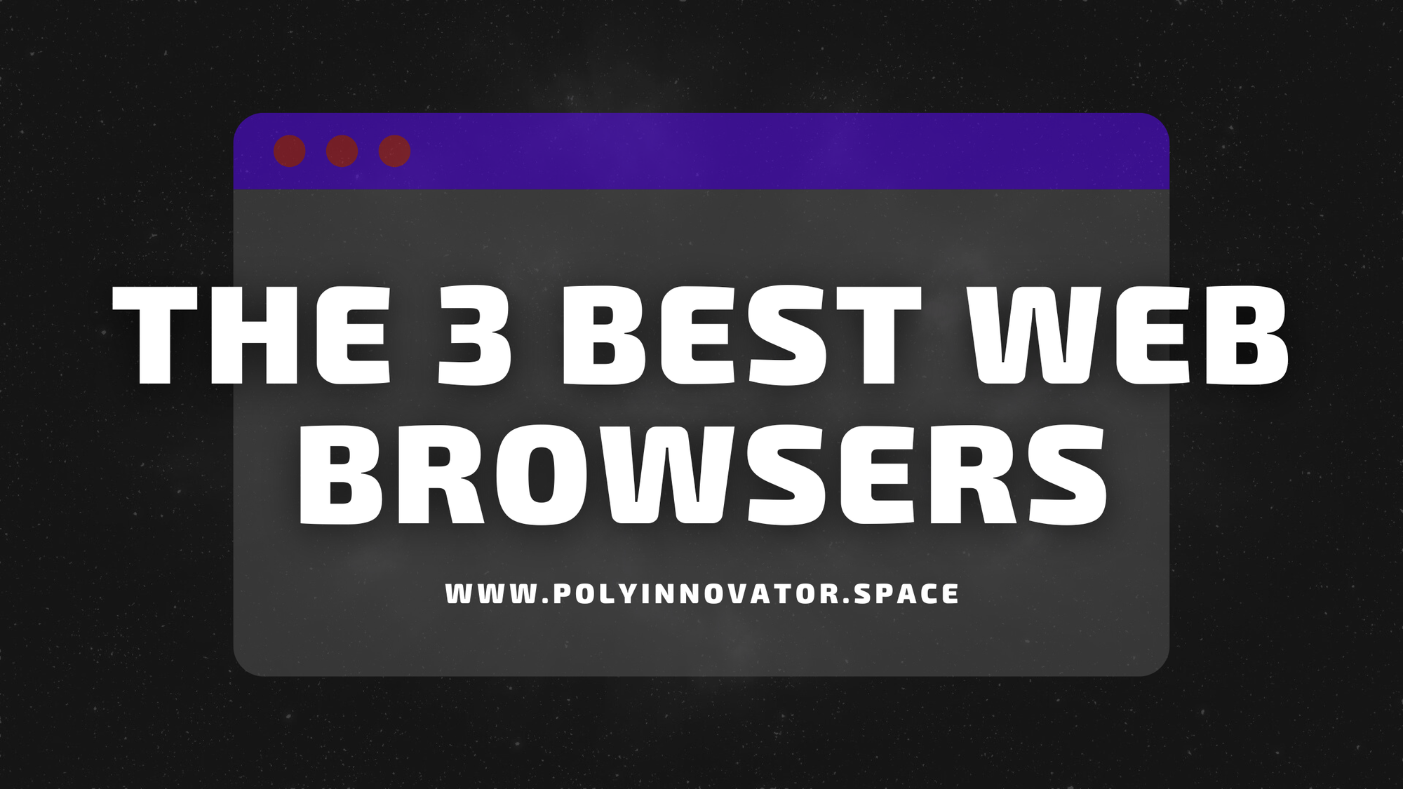 The 3 Best Web Browsers